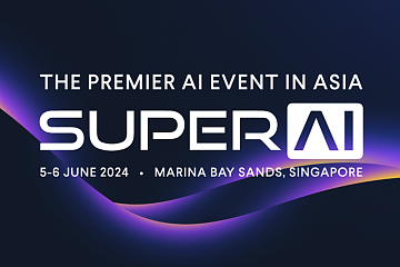 亚洲人工智能大会SuperAI吸引全球AI行业领袖，推动新加坡成为领先的人工智能中心